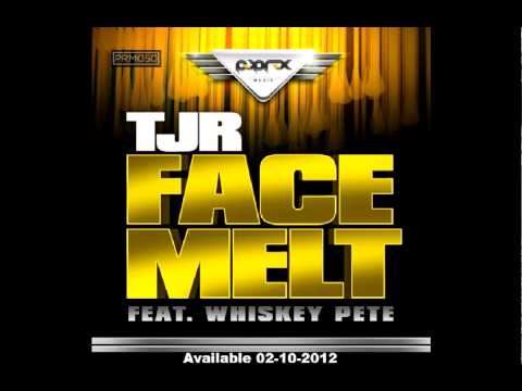 TJR Feat. Whiskey Pete - Face Melt