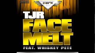 TJR Feat. Whiskey Pete - Face Melt