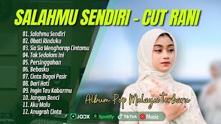 Download lagu SALAHMU SENDIRI - CUT RANI | RINDU TAPI MALU | OBATI RINDUKU | LAGU POP MELAYU  FULL ALBUM 2025 mp3