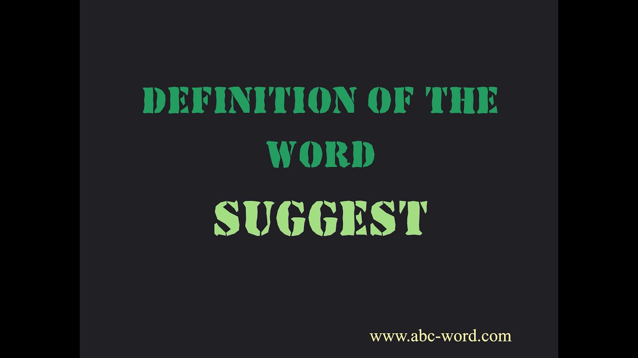 Definition of the word Suggest