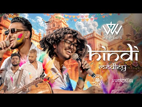 WePlus - Hindi Medley | Handawaka (හැන්දෑවක) | Chammak Challo | Desi Girl | Balam Pichkari