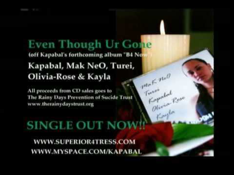 Kapabal - Even Though Ur Gone feat. MaK NeO, Turei & Olivia-Rose