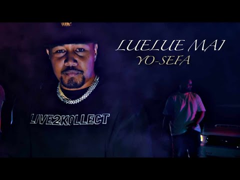 YO-SEFA - LUELUE MAI (OFFICIAL VIDEO)