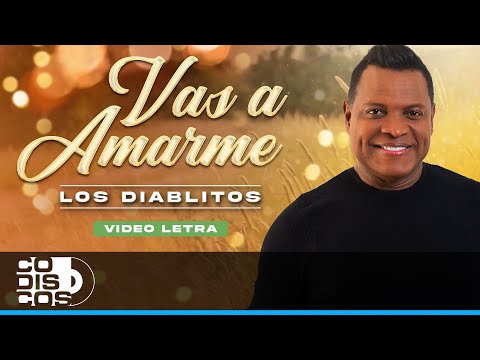 Vas A Amarme, Los Diablitos - Video Letra