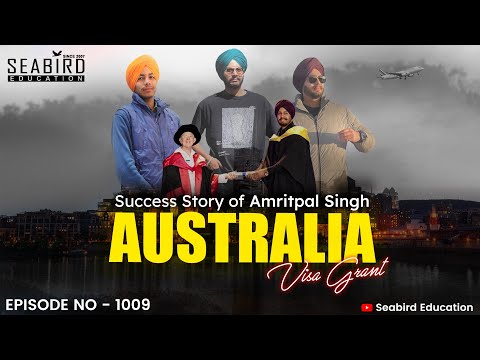 Success Story of Amritpal Singh ''Australia Visa Grant'' Seabird education EP NO 1009
