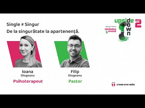 Single ≠ Singur. De la singurătate la apartenențǎ | Ioana & Filip Ologeanu | Upside Down ediția II