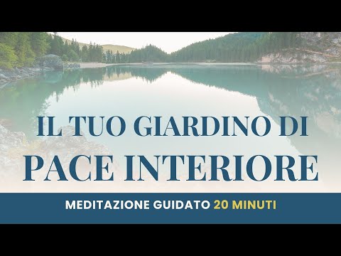 Rilassati nel tuo Giardino di Pace Interiore - Meditazione guidata 20 minuti per rilassarti