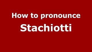 How to pronounce Stachiotti