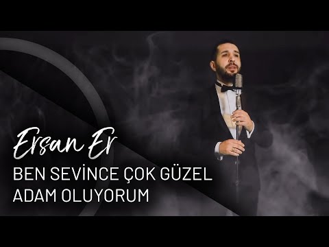 Ersan Er - Ben Sevince Çok Güzel Adam Oluyorum