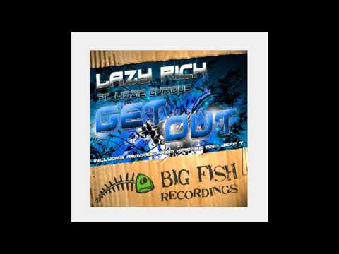 ((( Lazy Rich feat Lizzie Curious  =  Get Out (Hirshee Remix )))