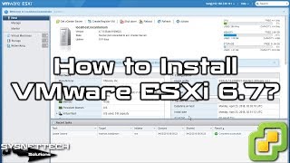 How to Install VMware ESXi 6.7 | VMware vSphere Hypervisor ESXi 6.7 Setup | SYSNETTECH Solutions