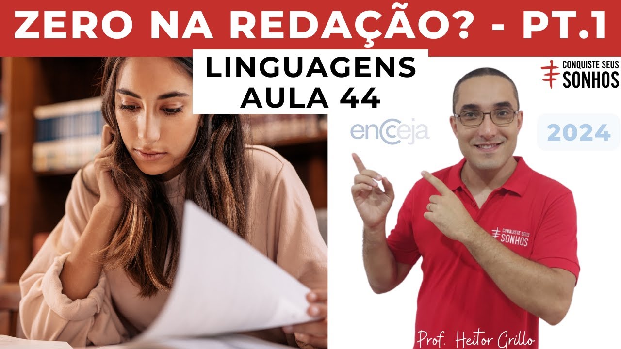 AULA 44 - LINGUAGENS - REDAÇÃO - CUIDADO PARA NÃO ZERAR! - ENCCEJA 2024 - ENSINO MÉDIO E FUNDAMENTAL