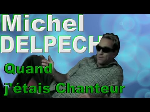 Michel Delpech - Quand j'étais chanteur