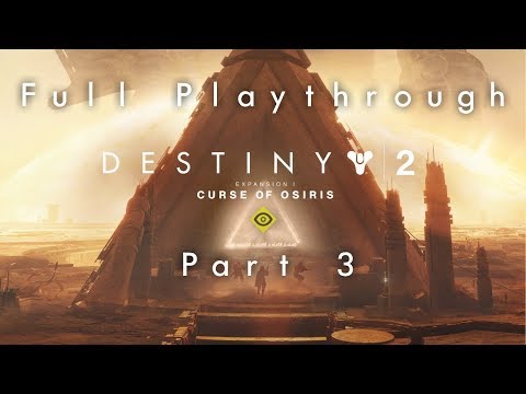Full Playthrough - Destiny 2: Curse of Osiris - Part 3