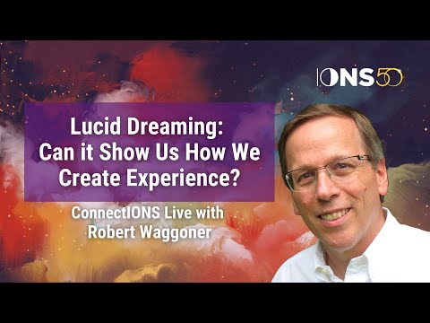Lucid Dreaming: Can it Show Us How We Create Experience? (With Robert Waggoner)
