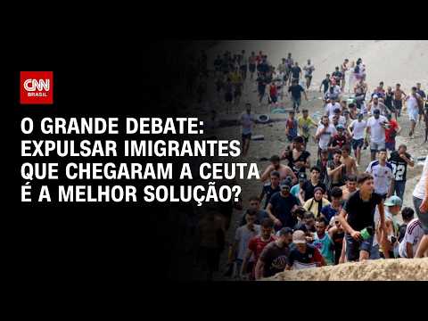 Crise migratória em Ceuta: Expulsar imigrantes é a melhor solução? | O GRANDE DEBATE