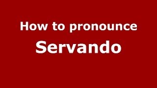 How to pronounce Servando