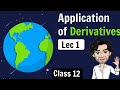 Application Of Derivatives Class 12 Maths NCERT Lecture 1