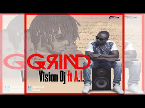 Vision DJ - Grind Ft AYISI A.I. (Produced by Kuvie)