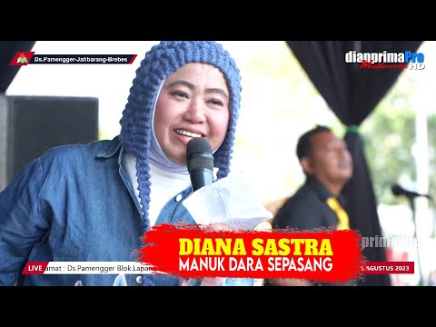 MANUK DARA SEPASANG - DIANA SASTRA || LIVE DS. PAMENGGER JATIBARANG BREBES || DIAN PRIMA 2023