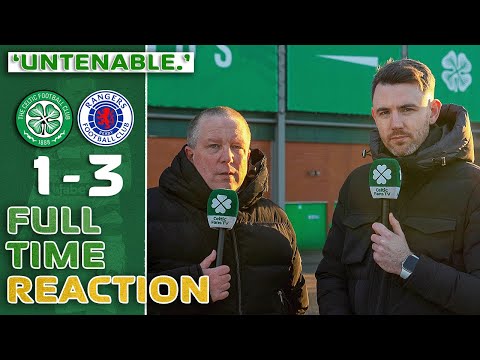 Celtic 1-3 Rangers | 'Untenable.' | Full-Time Reaction