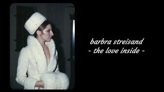 Barbra Streisand - The Love Inside (Lyrics)