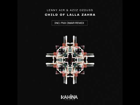 Lenny Air, Aziz Ozouss _ Child Of Lalla Zahra (FNX Omar Remix)