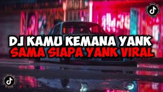 Download lagu DJ KAMU KEMANA YANK SAMA SIAPA YANK SEMALAM AKU CARI KAMU X FUNGKOT HAPUS AKU  FULL BASS mp3