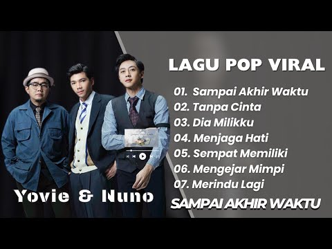 YOVIE & NUNO || SAMPAI AKHIR WAKTU - TANPA CINTA || LAGU POP VIRAL TERENAK TERPOPULER 2025