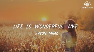 Jason Mraz - Life Is Wonderful (Live) [ lyric ]