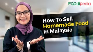 How To Sell Homemade Food In Malaysia | FOODIPEDIA Info