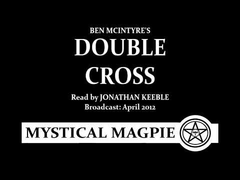 Double Cross (2012) by Ben McIntyre, read by Jonathan Keeble