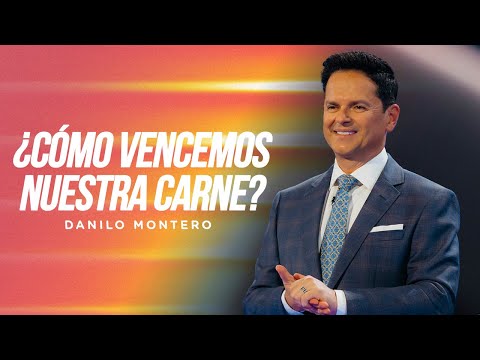 ¿Cómo vencemos nuestra carne? - Danilo Montero | Prédicas Cristianas 2023