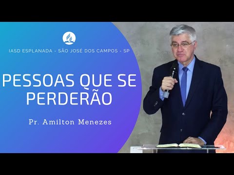 PESSOAS QUE SE PERDERÃO - Pr. Amilton Menezes