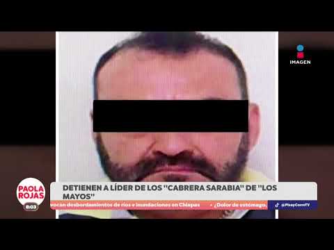 Capturan a “Don José”, líder de la facción "Cabrera Sarabia" | DPC con Paola Rojas