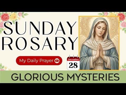 TODAY HOLY ROSARY: GLORIOUS  MYSTERIES💙ROSARY SUNDAY🌹DECEMBER 28, 2025 | THANKFUL HEART