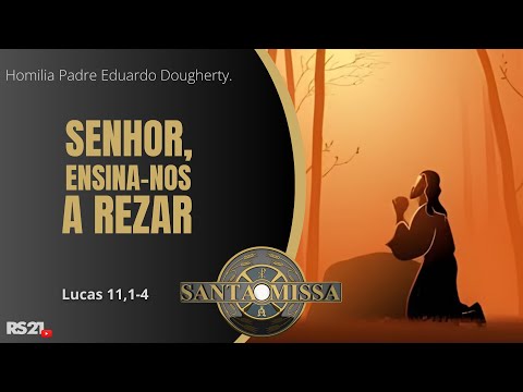 Homilia Diária | Senhor, ensina-nos a rezar | Rede Século 21