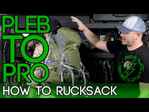 Pleb to Pro - How to Rucksack