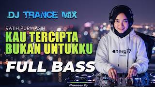 Download lagu YOU WERE NOT CREATED FOR ME (RATIH P) DJ TRANCE MIX FULL BASS - ENERGI7 MEDIA mp3