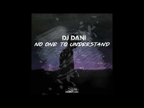 DJ Dani - No One To Understand (Original Mix) [Endlessky Audio Records]