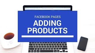Adding Products to your Facebook Page [25:44 VIDEO TUTORIAL]