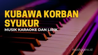 Download lagu KUBAWA KORBAN SYUKUR - SAAT KUMASUK KEHADIRATMU - KARAOKE LAGU ROHANI mp3