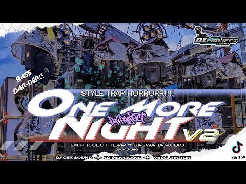 DJ ONE MORE NIGHT || STYLE TRAP HOROR V2 NROTOK DER DER TERBARU || DX PROJECT