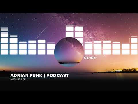 ADRIAN FUNK - PODCAST | August 2021