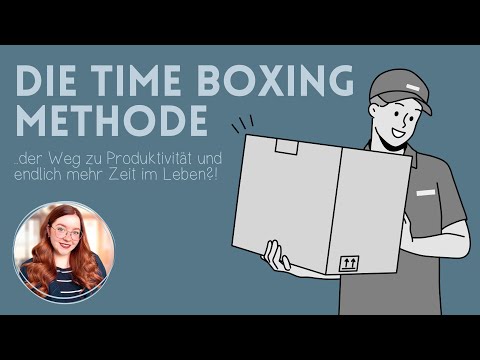 TIME BOXING - mehr schaffen und trotzdem mehr Zeit?!