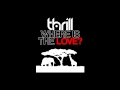 THRILL - Where is the Love? (Original Mix) 