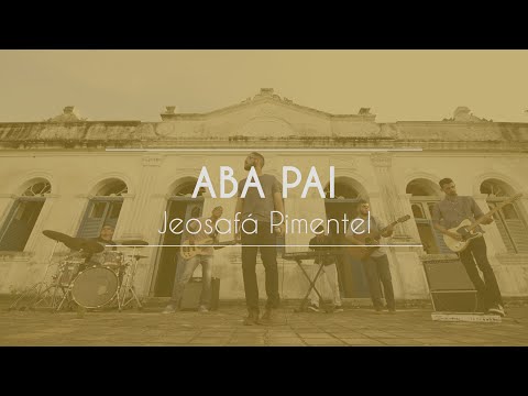 Jeosafá Pimentel - Aba Pai (Vídeo Oficial)