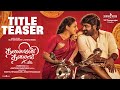 Thalaivan Thalaivii Title Teaser Vijay Sethupathi Nithya Menen Pandiraaj Santhosh Narayanan