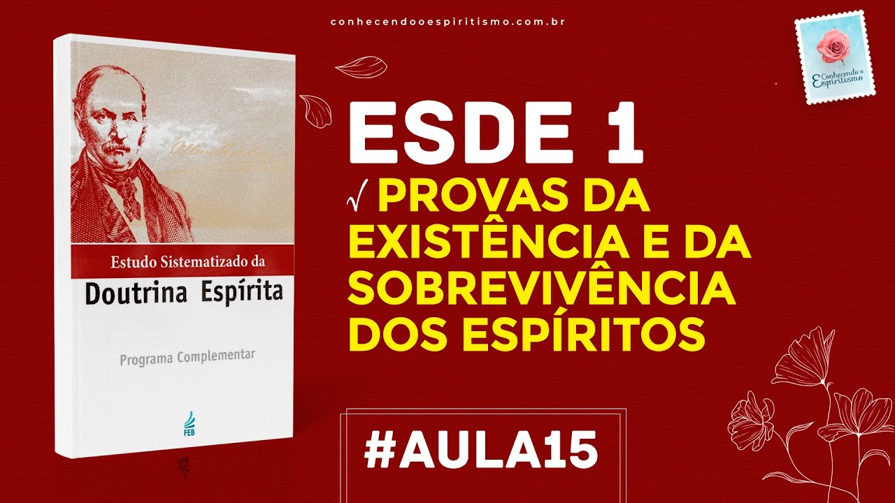 Aula 15 - ESDE 1 - Provas da existência e da sobrevivência dos Espíritos
