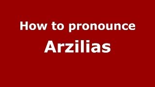 How to pronounce Arzilias
